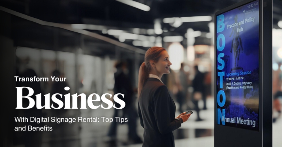 Transform Your Business with Digital Signage Rental: Top Tips and Benefits